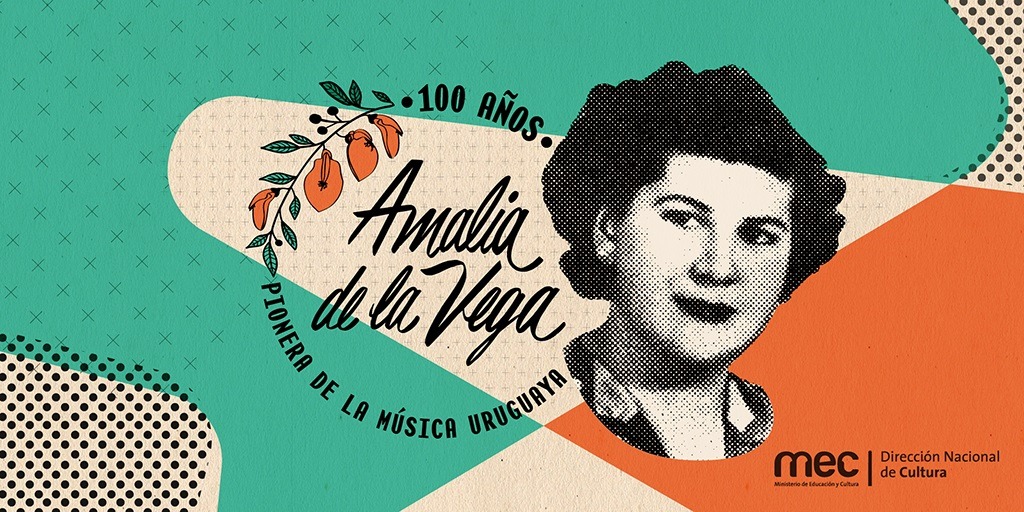Imagen de Amalia de La Vega, sobre un fondo de colores. Un texto dice: 100 años: pionera de la música uruguaya